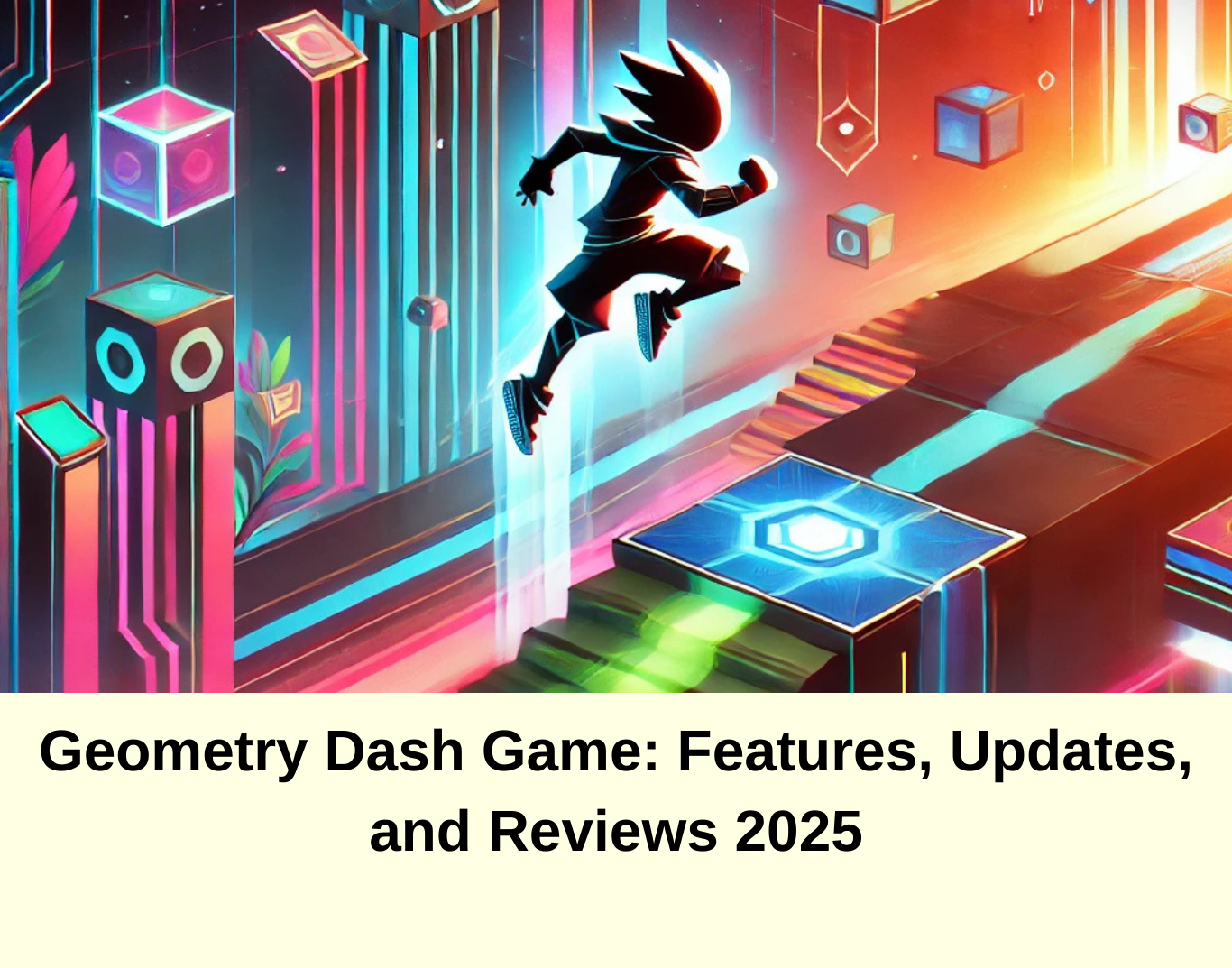 Geometry Dash Game: Features, Updates, and Reviews 2025