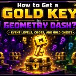 How to Get a Gold Key in Geometry Dash? Event Levels, Codes, and Gold Chests
